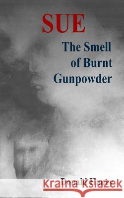 The Smell of Burnt Gunpowder: Book 3 in the Sue Series