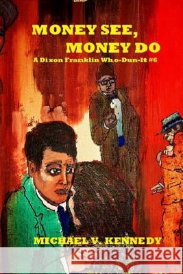 Money See, Money Do: A Dixon Franklin Who-Dun-It #6