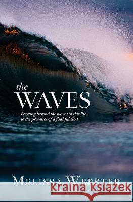 The Waves: Looking beyond the waves of this life to the promises of a faithful God