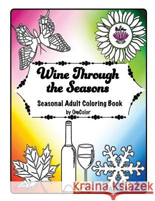 Wine Through the Seasons: Seasonal Adult Coloring Book by OmColor