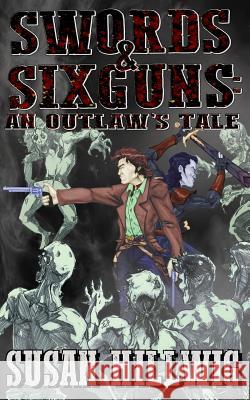 Swords & Sixguns: An Outlaw's Tale