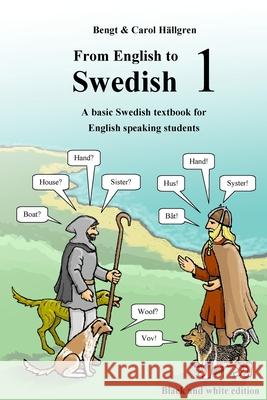 From English to Swedish 1: A basic Swedish textbook for English speaking students (black and white edition)
