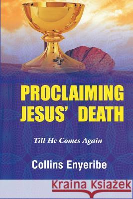 Proclaiming Jesus' Death: Till He Comes Again