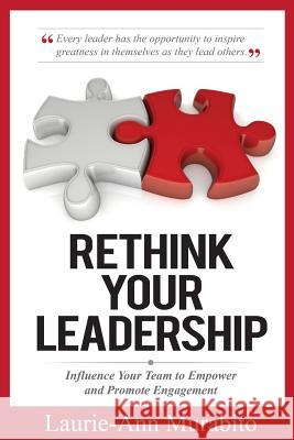 Rethink Your Leadership: Influence Your Team to Empower and Promote Engagement