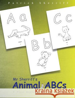 Mr Sherriff's Animal ABCs: A First Alphabet Colouring Book