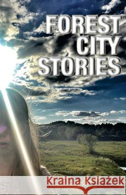 Forest City Stories: A Collection of Fiction & Non-Fiction by Rockford Authors