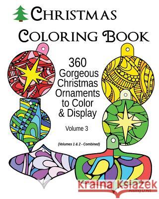 Christmas Coloring Book: 360 Gorgeous Christmas Ornaments to Color & Display