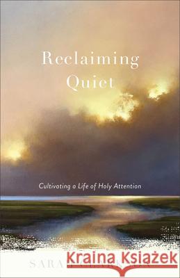 Reclaiming Quiet: Cultivating a Life of Holy Attention