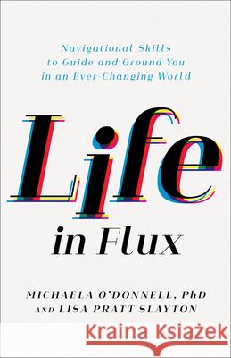 Life in Flux: Navigational Skills to Guide and Ground You in an Ever-Changing World