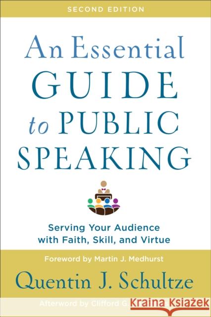 An Essential Guide to Public Speaking: Serving Your Audience with Faith, Skill, and Virtue