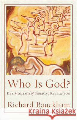 Who Is God?: Key Moments of Biblical Revelation