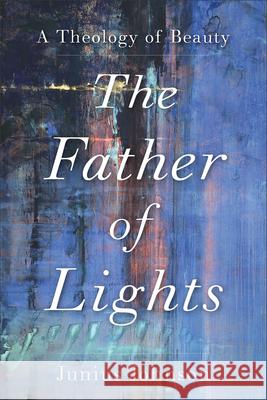 The Father of Lights: A Theology of Beauty