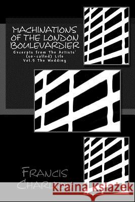 Machinations of The London Boulevardier: Excerpts from The Artists' (so-called) Life