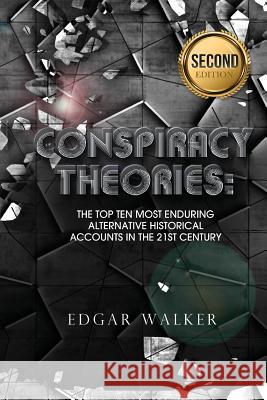 Conspiracy Theories: Top Then Most Enduring Alternative Historical Accounts in the 21st Century