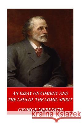 An Essay on Comedy and the Uses of the Comic Spirit