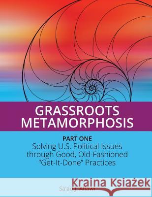 Grassroots Metamorphosis - Part 1: Solving U.S. Political Issues through Good, Old-Fashioned 