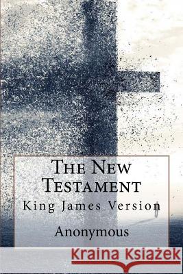 The New Testament, King James Version Anonymous