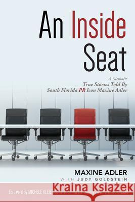 An Inside Seat: A Memoir: True Stories Told By South Florida PR Icon Maxine Adler