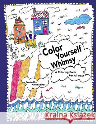 Color Yourself Whimsy: A Coloring Book For All Ages