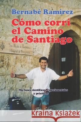 Cómo corrí el Camino de Santiago: Mis bases científicas, experimentales y prácticas.