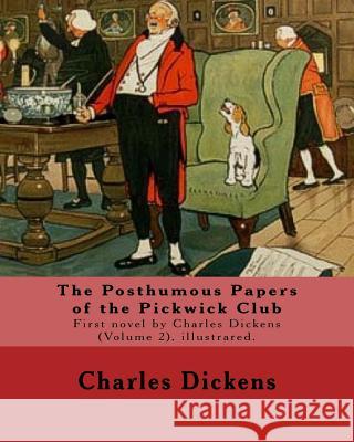 The Posthumous Papers of the Pickwick Club. By: Charles Dickens, illustrated By: Cecil (Charles Windsor) Aldin, (28 April 1870 - 6 January 1935), was