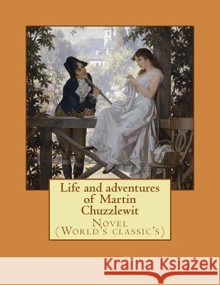 Life and adventures of Martin Chuzzlewit. By: Charles Dickens, illustrated By: Hablot Knight Browne(Phiz), introduction By: Mrs. Burdett-Coutts (1814-