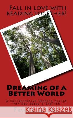 Dreaming of a Better World: A Collaborative Reading Script for Key Stage 3 English