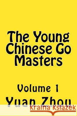 The Young Chinese Go Masters: Volume 1