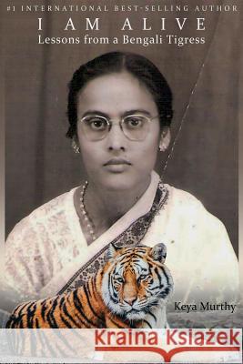 I Am Alive: Lessons from a Bengali Tigress