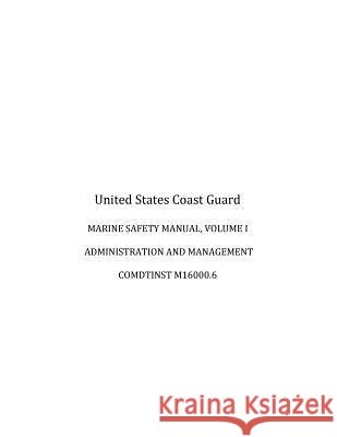 MARINE SAFETY MANUAL, VOLUME I, ADMINISTRATION and MANAGEMENT, COMDTINST M16000.6