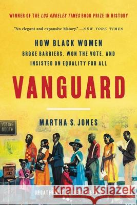 Vanguard: How Black Women Broke Barriers, Won the Vote, and Insisted on Equality for All