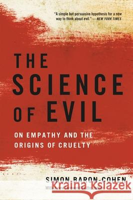 The Science of Evil: On Empathy and the Origins of Cruelty