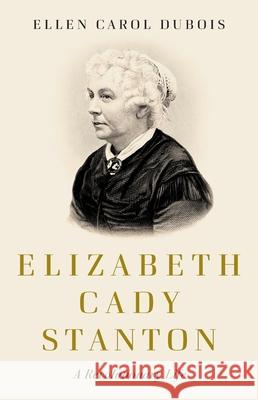Elizabeth Cady Stanton: A Revolutionary Life