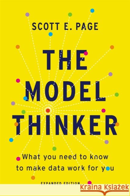 The Model Thinker: What You Need to Know to Make Data Work for You