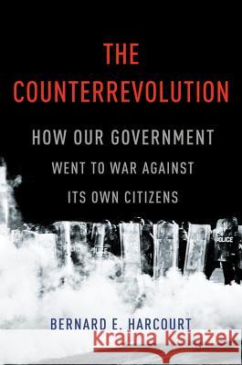 The Counterrevolution: How Our Government Went to War Against Its Own Citizens