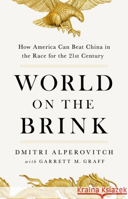 World on the Brink: How America Can Beat China in the Race for the Twenty-First Century