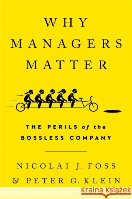 Why Managers Matter: The Perils of the Bossless Company