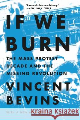 If We Burn: The Mass Protest Decade and the Missing Revolution