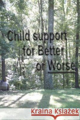 Child Support for better or worse