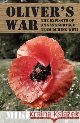 Oliver's War: The Exploits of an SAS Sabotage Team During World War II