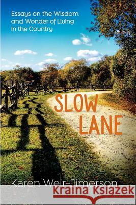 Slow Lane: Essays on the Wisdom and Wonder of Living in the Country