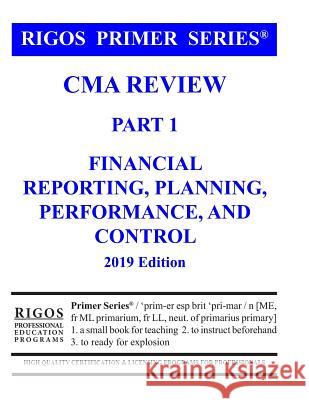 Rigos Primer Series CMA Review Part 1 Financial Reporting, Planning, Performance
