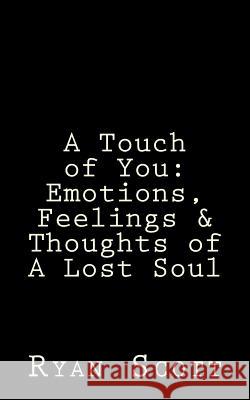 A Touch of You: Emotions, Feelings & Thoughts of A Lost Soul