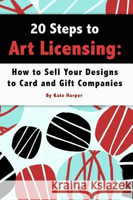 20 Steps to Art Licensing: How to Sell Your Designs to Greeting Card and Gift Companies
