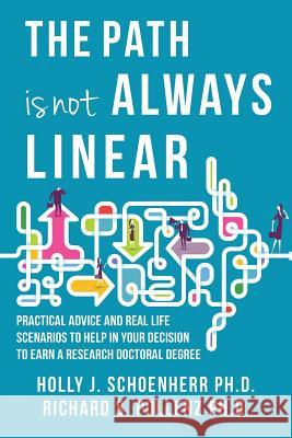 The Path is Not Always Linear: Practical advice and real-life scenarios to help in your decision to earn a research doctoral degree