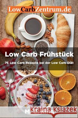 Low Carb Frühstück: 76 Low Carb Rezepte bei der Low Carb Diät: (Farbversion)