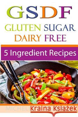 5 Ingredient Recipes: Gluten Sugar Dairy Free