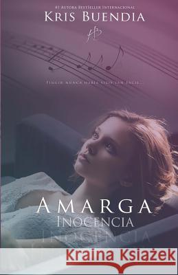 Amarga Inocencia: Fingir nunca habÍa sido tan fÁcil