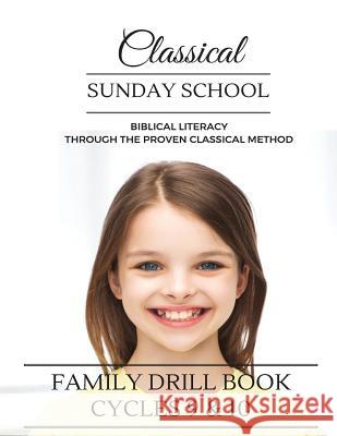 Classical Sunday School: Family Drill Book, Cycles 9 & 10