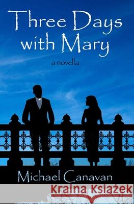 Three Days With Mary: a novella